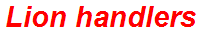 Lion handlers