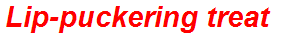 Lip-puckering treat