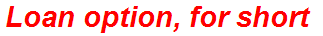 Loan option, for short