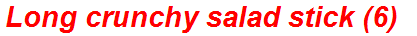 Long crunchy salad stick (6)