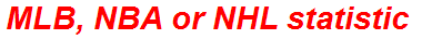 MLB, NBA or NHL statistic