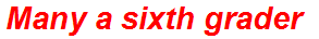 Many a sixth grader
