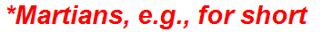 *Martians, e.g., for short