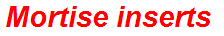 Mortise inserts