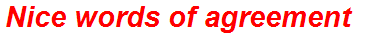 Nice words of agreement