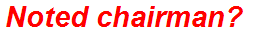 Noted chairman?