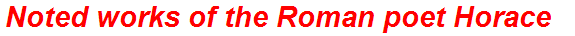 Noted works of the Roman poet Horace