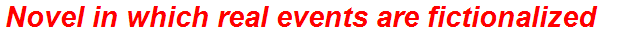 Novel in which real events are fictionalized