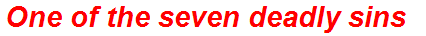 One of the seven deadly sins