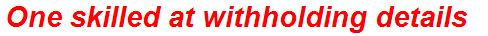 One skilled at withholding details
