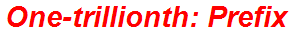 One-trillionth: Prefix