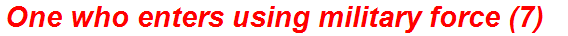 One who enters using military force (7)