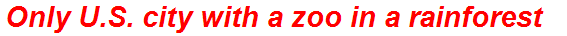Only U.S. city with a zoo in a rainforest