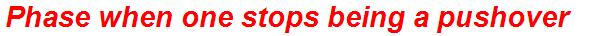 Phase when one stops being a pushover