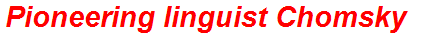 Pioneering linguist Chomsky