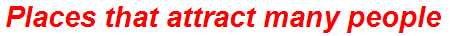 Places that attract many people