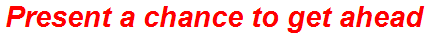 Present a chance to get ahead