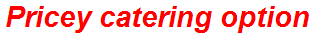 Pricey catering option