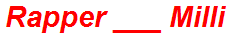 Rapper ___ Milli