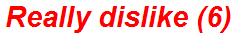 Really dislike (6)