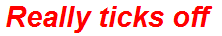 Really ticks off