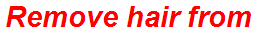 Remove hair from