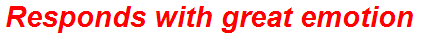 Responds with great emotion