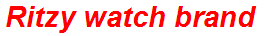 Ritzy watch brand