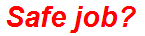 Safe job?
