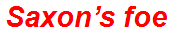 Saxon’s foe