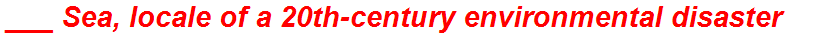 ___ Sea, locale of a 20th-century environmental disaster