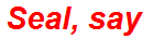 Seal, say