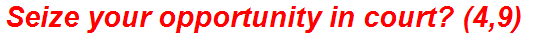 Seize your opportunity in court? (4,9)