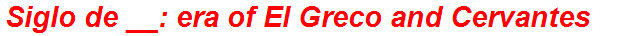 Siglo de __: era of El Greco and Cervantes
