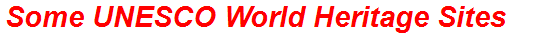 Some UNESCO World Heritage Sites