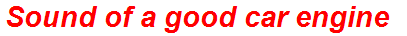 Sound of a good car engine