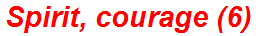 Spirit, courage (6)