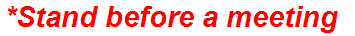 *Stand before a meeting
