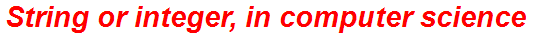 String or integer, in computer science