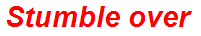 Stumble over