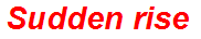 Sudden rise