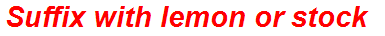 Suffix with lemon or stock