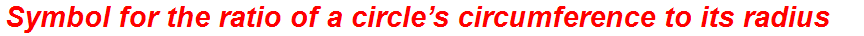 Symbol for the ratio of a circle’s circumference to its radius
