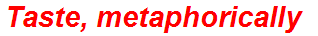 Taste, metaphorically