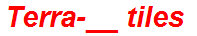 Terra-__ tiles