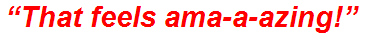 “That feels ama-a-azing!”