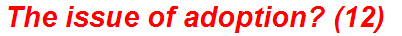 The issue of adoption? (12)