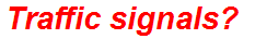 Traffic signals?