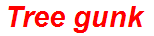 Tree gunk
