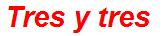 Tres y tres
